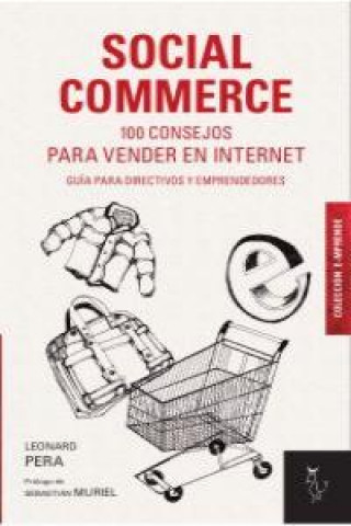 Carte Social commerce : 100 consejos para vender en Internet : guía para directivos y emprendedores Leonard Pera Cebrián