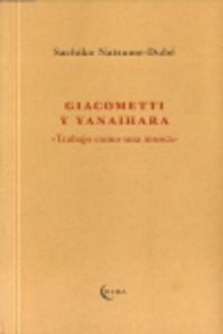Könyv Giacometti y Yanaihara : trabajando como una mosca Sachiko Natsume-Dubé
