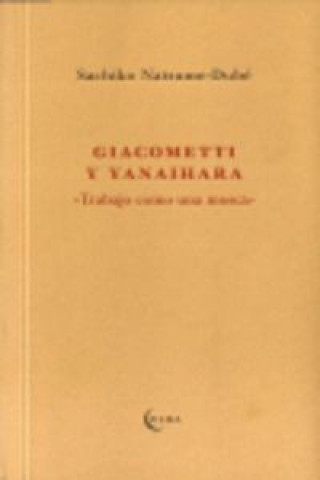 Knjiga Giacometti y Yanaihara : trabajando como una mosca Sachiko Natsume-Dubé