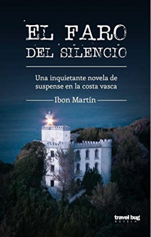 Carte El faro del silencio : una inquietante novela de suspense en la costa vasca Ibon Martín Álvarez