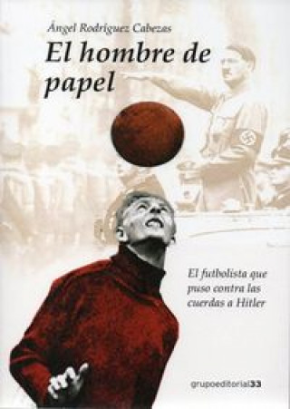 Kniha El hombre de papel: el futbolista que puso contra las cuerdas a Hitler 