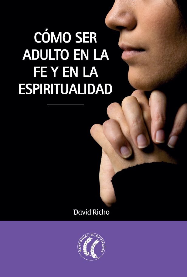 Könyv Cómo ser adulto en la fe y en la espiritualidad David Richo