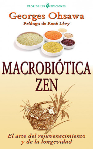 Könyv El zen macrobiótico: El arte del rejuvenecimiento y de la longevidad GEORGE OHSAWA