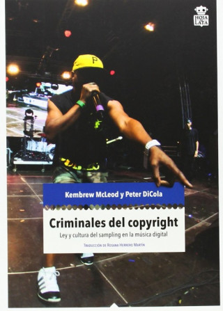 Carte Criminales del copyright : ley y cultura del sampling en la música electrónica Peter DiCola