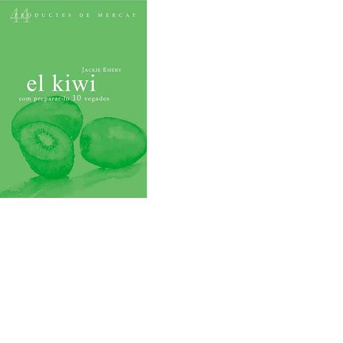 Libro El kiwi : com preparar-lo en 10 vegades Jackie Emery