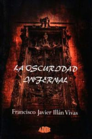 Könyv La oscuridad infernal Francisco Javier Illán Vivas