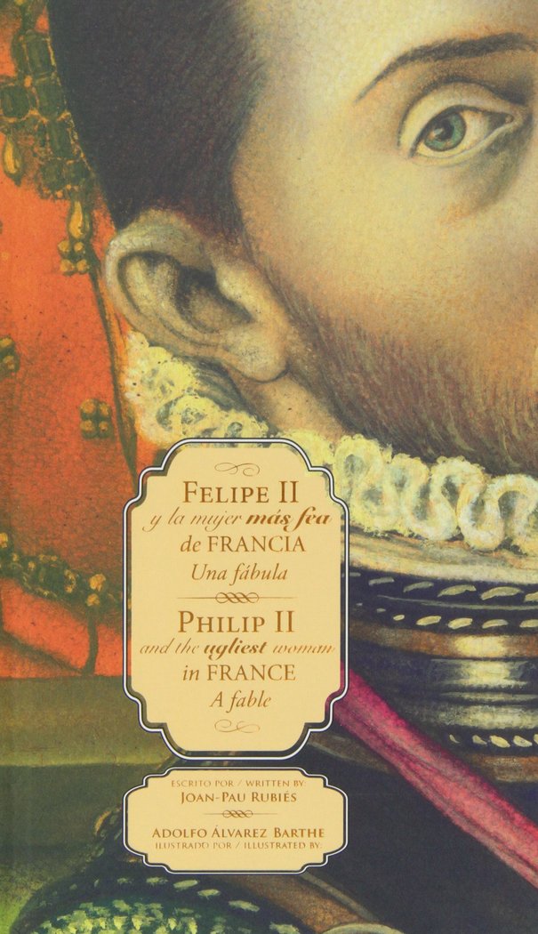 Könyv Felipe II y la mujer más fea de Francia = Philip II and the ugliest woman in France Joan-Pau Rubiés Mirabet