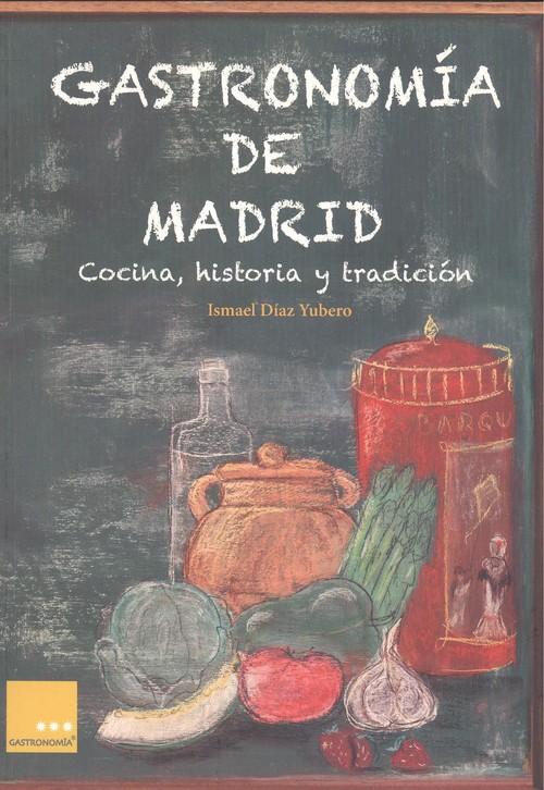 Könyv Gastronomía de Madrid : cocina, historia y tradición Ismael Díaz Yubero