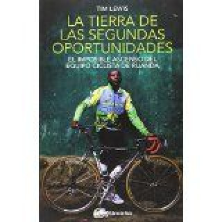 Kniha La tierra de las segundas oportunidades : el imposible ascenso del equipo ciclista de Ruanda Tim Lewis