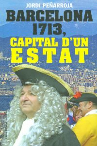 Kniha Barcelona 1713, capital d'un estat JORDI PEÑARROJA