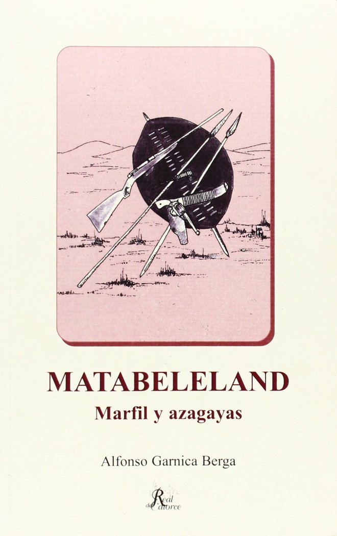 Книга Matabeleland : marfil y azagayas Alfonso Garnica Berga