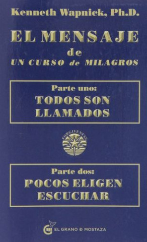 Βιβλίο El mensaje de un curso de milagros : Todos son llamados 1 ; Pocos eligen escuchar 2 Kenneth Wapnick