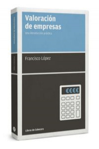 Kniha Valoración de empresas : una introducción práctica Francisco J. López Martínez