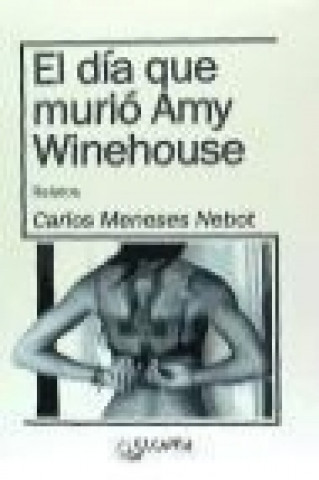 Könyv El día que murió Amy Winehouse Carlos Meneses Nebot