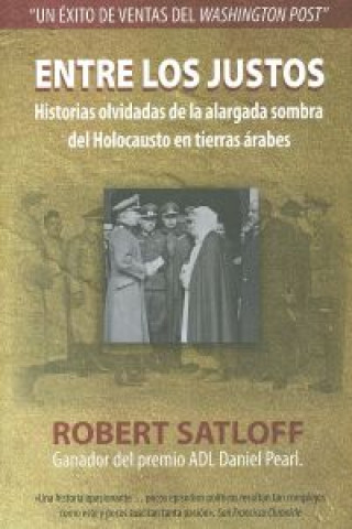 Książka Entre los justos : historias olvidadas de la alargada sombra del holocausto en tierras árabes Robert Satloff