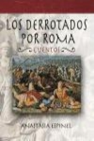 Libro Los derrotados por Roma : cuentos Anastassia Espinel Souares