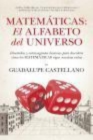 Kniha Matemáticas: el alfabeto del Universo. Divertidas y extravagantes historias para descubrir cómo las matemáticas rigen nuestras vidas 