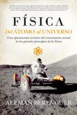 Книга Física : del átomo al universo : una apasionante revisión del conocimiento actual de los grandes principios de la física 