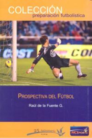 Книга Prospectiva del fútbol Raúl de la Fuente González