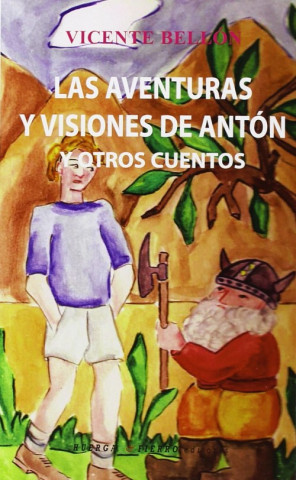 Kniha Las aventuras y visiones de Antón y otros cuentos Vicente Bellón Martínez