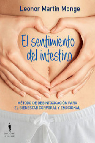 Kniha El sentimiento del intestino : método de desintoxicación para el bienestar corporal y emocional LEONOR MARTIN MONGE
