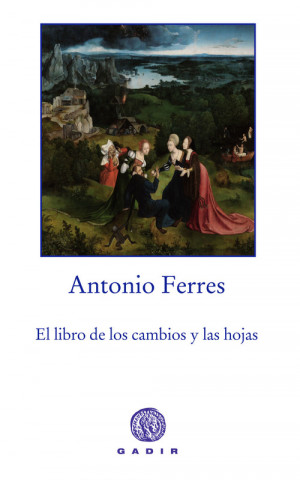 Carte El libro de los cambios y las hojas Antonio Ferres