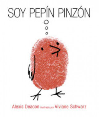 Kniha Soy Pepín Pinzón ALEXIS DEACON