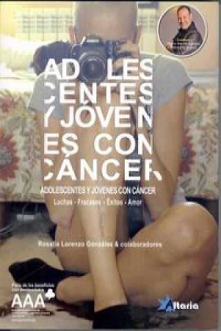 Livre Adolescentes y jóvenes con cáncer : luchas, fracasos, éxitos, amor Rosalía Lorenzo González