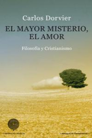 Książka El mayor misterio, el amor : filosofía y cristianismo Carlos Dorvier Hernández de Velasco