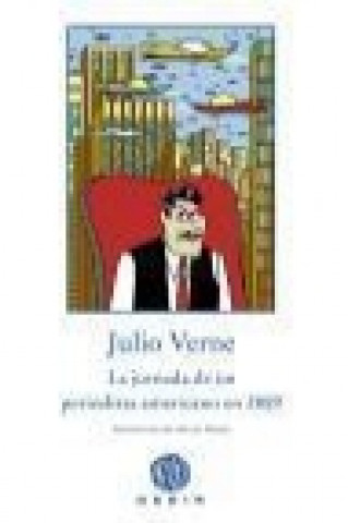 Könyv La jornada de un periodista americano en 2889 Jules Verne