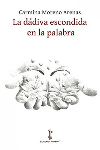 Libro La dádiva escondida en la palabra Carmina Moreno Arenas