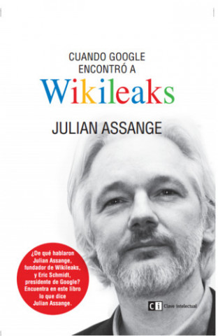 Książka Cuando Google encontró a Wikileaks Julian Assange