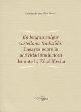 Kniha En lengua vulgar castellana traducido : ensayos sobre la actividad traductora durante la Edad Media 