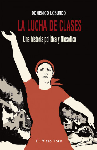 Carte La lucha de clases : una historia política y filosófica Domenico Losurdo