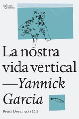 Carte La nostra vida vertical : Premi Documenta YANNICK GARCIA