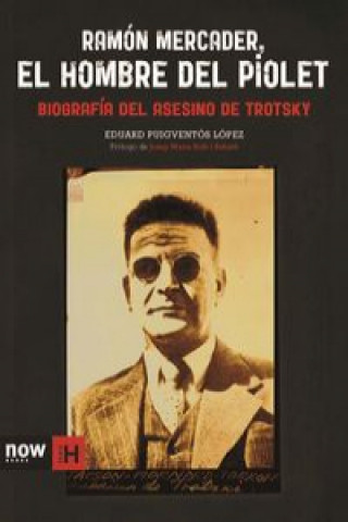 Kniha Ramón Mercader, el hombre del piolet: biografía del asesino de Trotsky EDUARD PUIGVENTOS