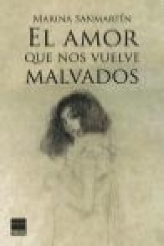 Kniha El amor que nos vuelve malvados Marina Sanmartín Pla