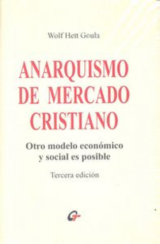 Kniha Anarquismo de mercado cristiano: otro modelo económico y social es posible 