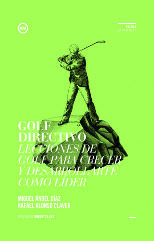 Carte Golf directivo : lecciones de golf para crecer y desarrollarte como líder Rafael Alonso Claver