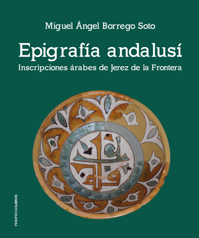 Könyv Epigrafía Andalusí : inscripciones árabes en Jerez de la Frontera 
