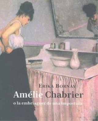 Kniha Amélie Chabrier o la embriaguez de una impostura Erika Bornay