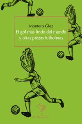 Buch El gol más lindo del mundo y otras piezas futboleras MONTERO GLEZ