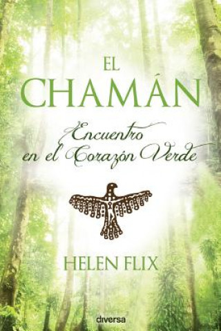 Kniha El chamán: Encuentro en el Corazón Verde HELEN FLIX ROCAMORA
