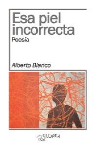 Book Esa piel incorrecta Alberto Blanco Pascual