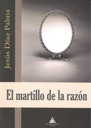 Książka El martillo de la razón Jesús Díaz Palma