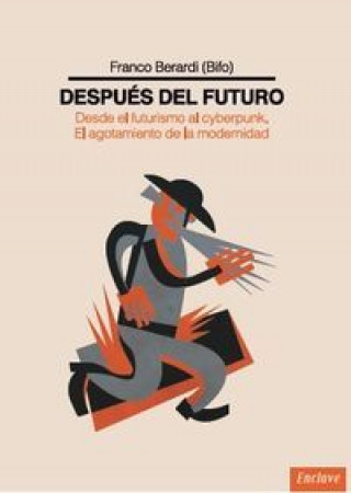 Kniha Después del futuro : desde el futurismo al cyberpunk : el agotamiento de la modernidad Franco Berardi