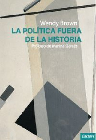 Kniha La política fuera de la historia Wendy Brown