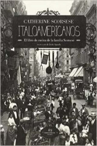 Carte Italoamericanos: el libro de cocina de la familia Scorsese CATHERINE SCORSESE