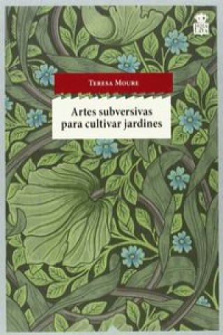 Könyv Artes subversivas para cultivar jardines Teresa Moure