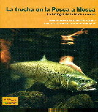Kniha La trucha en la pesca a mosca : la biología en la trucha común 